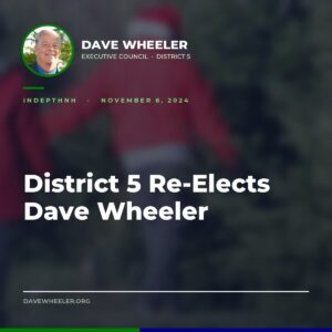 Executive Councilor Dave Wheeler - District 5 Re-Elects Dave Wheeler