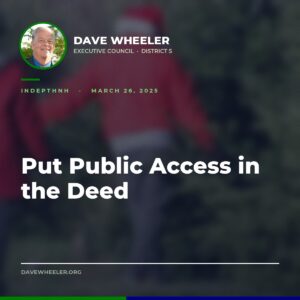 Executive Councilor Dave Wheeler - Wheeler Fights to Guarantee Public Access to State Land