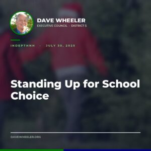 Executive Councilor Dave Wheeler - Wheeler Champions School Choice and Education Freedom Accounts