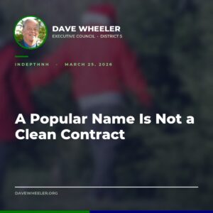 Executive Councilor Dave Wheeler - Wheeler Votes No on GO-NORTH Over Conflict-of-Interest Concerns