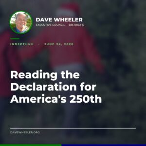 Executive Councilor Dave Wheeler - Wheeler Joins NH Leaders Reading the Declaration for America's 250th