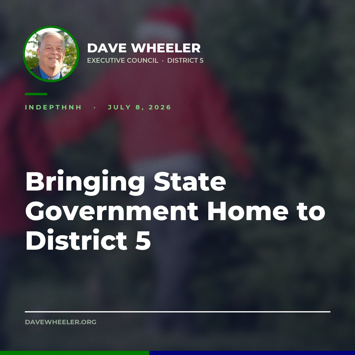 Executive Councilor Dave Wheeler - Wheeler Brings the Governor and Council to District 5